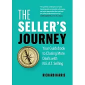 The Seller’s Journey: Your Guidebook to Closing More Deals with N.E.A.T. Selling