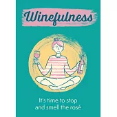 Winefulness: It’s Time to Stop and Smell the Rosé