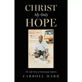 Christ My Only Hope: The Life Story of Yamuragiye Cyprien