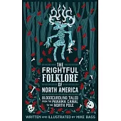 Frightful Folklore of North America: Bloodcurdling Tales from the Panama Canal to the North Pole