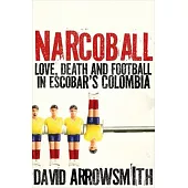 Narcoball: Love, Death and Football in Escobar’s Colombia