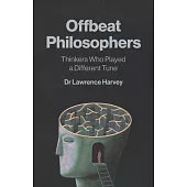 Offbeat Philosophers: Thinkers Who Played a Different Tune