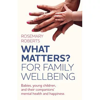 What Matters? for Family Wellbeing: Babies, Young Children, and Their Companions’ Mental Health and Happiness