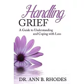 Handling Grief: A Guide to Understanding and Coping with Loss