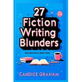 27 Fiction Writing Blunders: And How Not to Make Them