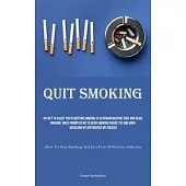Quit Smoking: My Gift To Assist You In Quitting Smoking Is To Remain Nicotine-free And Cease Smoking. What Prompted Me To Begin Smok