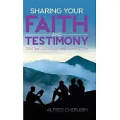 Sharing Your Faith and Testimony: Trusting God Fully and Completely
