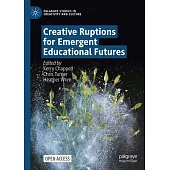 Creative Ruptions for Emergent Educational Futures