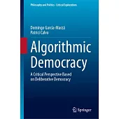 Algorithmic Democracy: A Critical Perspective Based on Deliberative Democracy