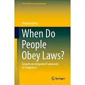 When Do People Obey Laws?: Towards an Integrated Framework of Compliance