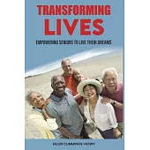 Transfoming Lives - Empowering Seniors to Live Their Dreams
