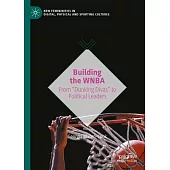 Building the WNBA: From Dunking Divas to Political Leaders