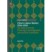 China’s Labour Market, 1950-2050: The Role of Family Planning in Demographic and Income Transitions