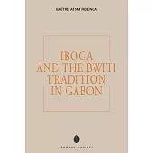 Iboga and the Bwiti Tradition in Gabon