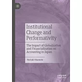 Institutional Change and Performativity: A Hybrid of Globalization and Financialization of Accounting in Japan