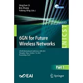 6gn for Future Wireless Networks: 6th Eai International Conference, 6gn 2023, Shanghai, China, October 7-8, 2023, Proceedings, Part I