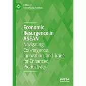 Economic Resurgence in ASEAN: Navigating Convergence, Innovation, and Trade for Enhanced Productivity