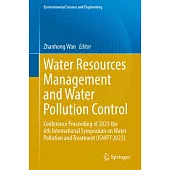 Water Resources Management and Water Pollution Control: Conference Proceeding of 2023 the 6th International Symposium on Water Pollution and Treatment