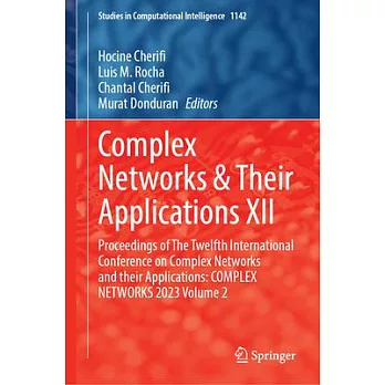 Complex Networks & Their Applications XII: Proceedings of the Twelfth International Conference on Complex Networks and Their Applications: Complex Net
