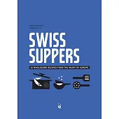 Swiss Suppers: 52 Wholesome Recipes from the Heart of Europe
