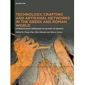 Technology, Crafting and Artisanal Networks in the Greek and Roman World: Interdisciplinary Approaches to the Study of Ceramics