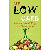 2023-Low Carb: Delicious and Simple Recipes for a Healthier Home