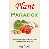 Plant Paradox: Lectin Free Diet Quick & Easy Recipes to Fight Disease and Control Weight Gain