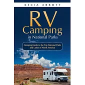 Rv Camping in National Parks: Camping Guide to the Top National Parks and Lakes of North America