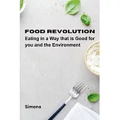 Food Revolution: Eating in a way that is good for you and the environment
