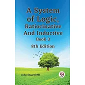 A System of Logic, Ratiocinative and Inductive Book 3 8th Edition