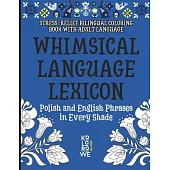 Whimsical Language Lexicon. Polish and English Phrases in Every Shade: Stress-Relief Bilingual Coloring Book With Adult Language
