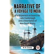 Narrative Of A Voyage To India Of A Shipwreck On Board The Lady Castlereagh And A Description Of New South Wales