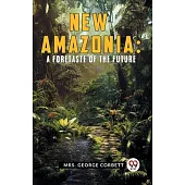 New Amazonia: A Foretaste Of The Future