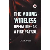 The Young Wireless Operator-As a Fire Patrol