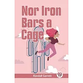Nor Iron Bars A Cage