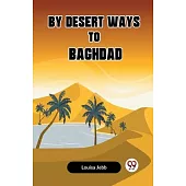 By Desert Ways To Baghdad