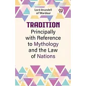 Tradition Principally With Reference To Mythology And The Law Of Nations