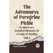 The Adventures of Peregrine Pickle In which are included Memoirs of a Lady of Quality Vol. 1