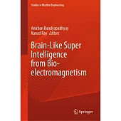 Brain-Like Super Intelligence from Bio-Electromagnetism