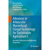 Advances in Arbuscular Mycorrhizal Fungal Technology for Sustainable Agriculture I: Inoculum Production and Application Perspective
