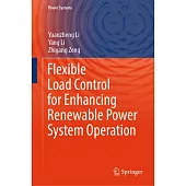 Flexible Load Control for Enhancing Renewable Power System Operation