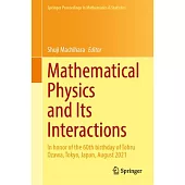Mathematical Physics and Its Interactions: In Honor of the 60th Birthday of Tohru Ozawa, Tokyo, Japan, August 2021