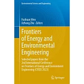Frontiers of Energy and Environmental Engineering: Selected Papers from the 2nd International Conference on Frontiers of Energy and Environment Engine