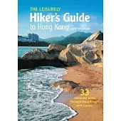 The Leisurely Hiker’s Guide to Hong Kong: 33 Unhurried Walks Through Hong Kong’s Best Scenery