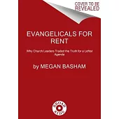 Evangelicals for Rent: Why Church Leaders Traded the Truth for a Leftist Agenda