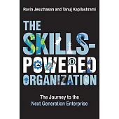 The Skills-Powered Organization: The Journey to the Next Generation Enterprise