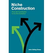 Niche Construction: How Life Contributes to Its Own Evolution