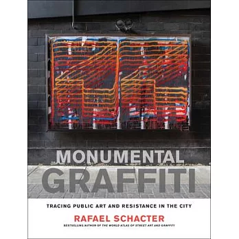 Monumental Graffiti: Tracing Public Art and Resistance in the City