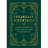 Speakeasy Cocktails: 50 Must-Try Classics