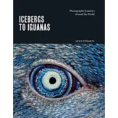 Icebergs to Iguanas: Photographic Journeys Around the World